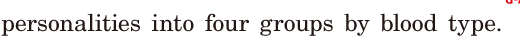 personalities / into four groups / by blood type. / 