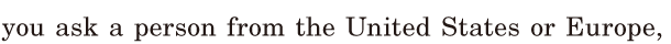 you ask a person / from the United States or <span class='nw'>Europe</span>, / 