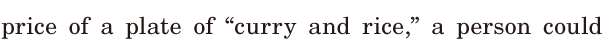 price of a <span class='nw'>plate</span> / of “curry and rice,” / a person could 