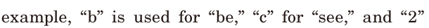 example, / “b” is used for “be,” / “c” for “see,” / and “2” 