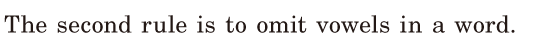 The second rule is / to <span class='nw'>omit</span>  <span class='nw'>vowels</span> / in a word. / 