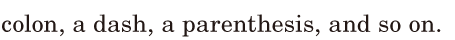 <span class='nw'>colon]</span>, / a <span class='nw'>dash</span>, / a <span class='nw'>parenthesis</span>, / and so on. / 