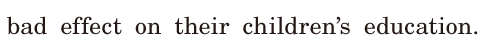 bad <span class='nw'>effect</span> / on their children’s <span class='nw'>education</span>. / 