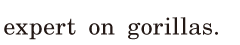 <span class='nw'>expert</span> on <span class='nw'>gorillas</span>. / 