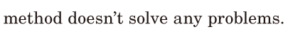 <span class='nw'>method</span> doesn’t <span class='nw'>solve</span> any problems. / 