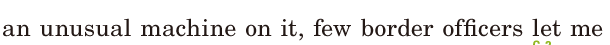 an <span class='nw'>unusual</span> machine / on it, / few border <span class='nw'>officers</span> / <span class='nw'>let</span> me 