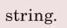 <span class='nw'>string</span>. / 