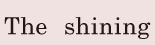 The <span class='nw'>shining</span>  