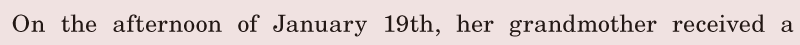 On the afternoon of January 19th, / her grandmother received / a 