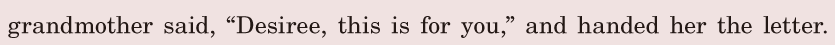 grandmother said, / “Desiree, / this is for you,” / and handed her the letter. / 