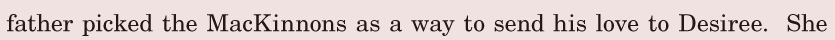 father picked the MacKinnons / as a way to send his love to Desiree. / She 
