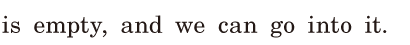 is <span class='nw'>empty</span>, / and we can go into it. / 