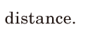 <span class='nw'>distance</span>. / 