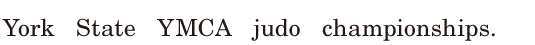 York State <span class='nw'>YMCA</span> judo <span class='nw'>championships</span>. / 