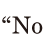 “No 