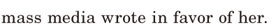 <span class='nw'>mass</span>  <span class='nw'>media</span> wrote / in <span class='nw'>favor</span> of her. / 