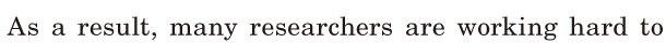 As a result, / many <span class='nw'>researchers</span> are working hard / to 