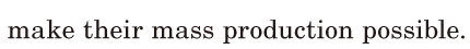 make their mass <span class='nw'>production</span> possible. / 