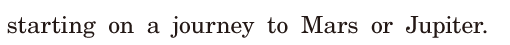 starting on a journey / to <span class='nw'>Mars</span> or <span class='nw'>Jupiter</span>. / 