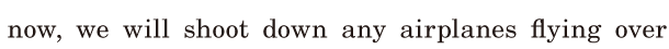 now, / we will <span class='nw'>shoot</span> down any airplanes / flying over 