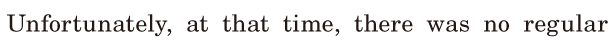 <span class='nw'>Unfortunately</span>, / at that time, / there was no <span class='nw'>regular</span>  