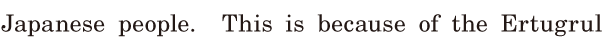 Japanese people. /  This is because of the <span class='nw'>Ertugrul</span>  