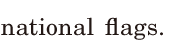 national <span class='nw'>flags</span>. / 