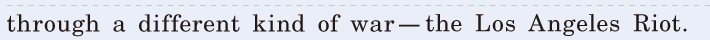 through a different kind of war / ― the Los Angeles <span class='nw'>Riot</span>. / 