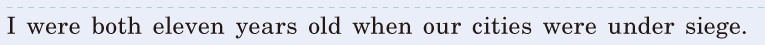 I were both eleven years old / when our cities were under <span class='nw'>siege</span>. / 