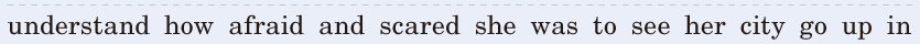 understand / how afraid and scared she was / to see her city go up in 