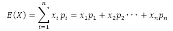 E(X)=∑_(i=1)^n▒x_i  p_i=x_1 p_1+x_2 p_2･･･+x_n p_n