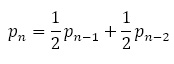 p_n=1/2 p_(n-1)+1/2 p_(n-2)