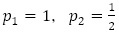 p_1=1，p_2=1/2