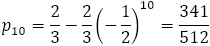 p_10=2/3-2/3 (-1/2)^10=341/512