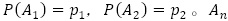 P(A_1 )=p_1，P(A_2 )=p_2  。A_n