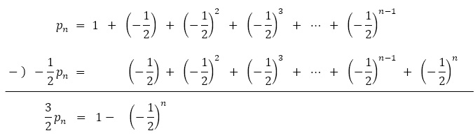 p_n=1+(-1/2)+(-1/2)^2+(-1/2)^3+⋯+(-1/2)^(n-1)
            -)-1/2p_n=(-1/2)+(-1/2)^2+(-1/2)^3+⋯+(-1/2)^(n-1)+(-1/2)^n
            3/2p_n=1-(-1/2)^n