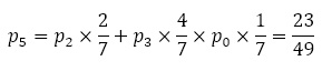 p_5=p_2×2/7+p_3×4/7×p_0×1/7=23/49