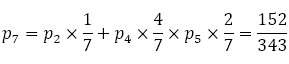 p_7=p_2×1/7+p_4×4/7×p_5×2/7=152/343