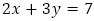 2x+3y=7