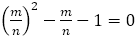 (m/n)^2-m/n-1=0