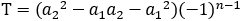T=(〖a_2〗^2-a_1 a_2-〖a_1〗^2)(-1)^(n-1)
