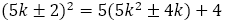 (5k±2)^2=5(〖5k〗^2±4k)+4