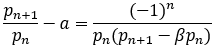 p_(n+1)/p_n -a=(-1)^n/(p_n (p_(n+1)-βp_n))