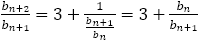 b_(n+2)/b_(n+1) =3+1/(b_(n+1)/b_n )=3+b_n/b_(n+1)
