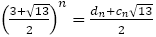 ((3+√13)/2)^n=(d_n+c_n √13)/2