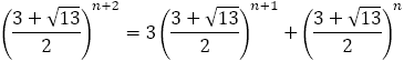 ((3+√13)/2)^(n+2)=3((3+√13)/2)^(n+1)+((3+√13)/2)^n