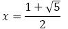 x=(1+√5)/2