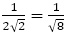 1/(2√2)=1/√8